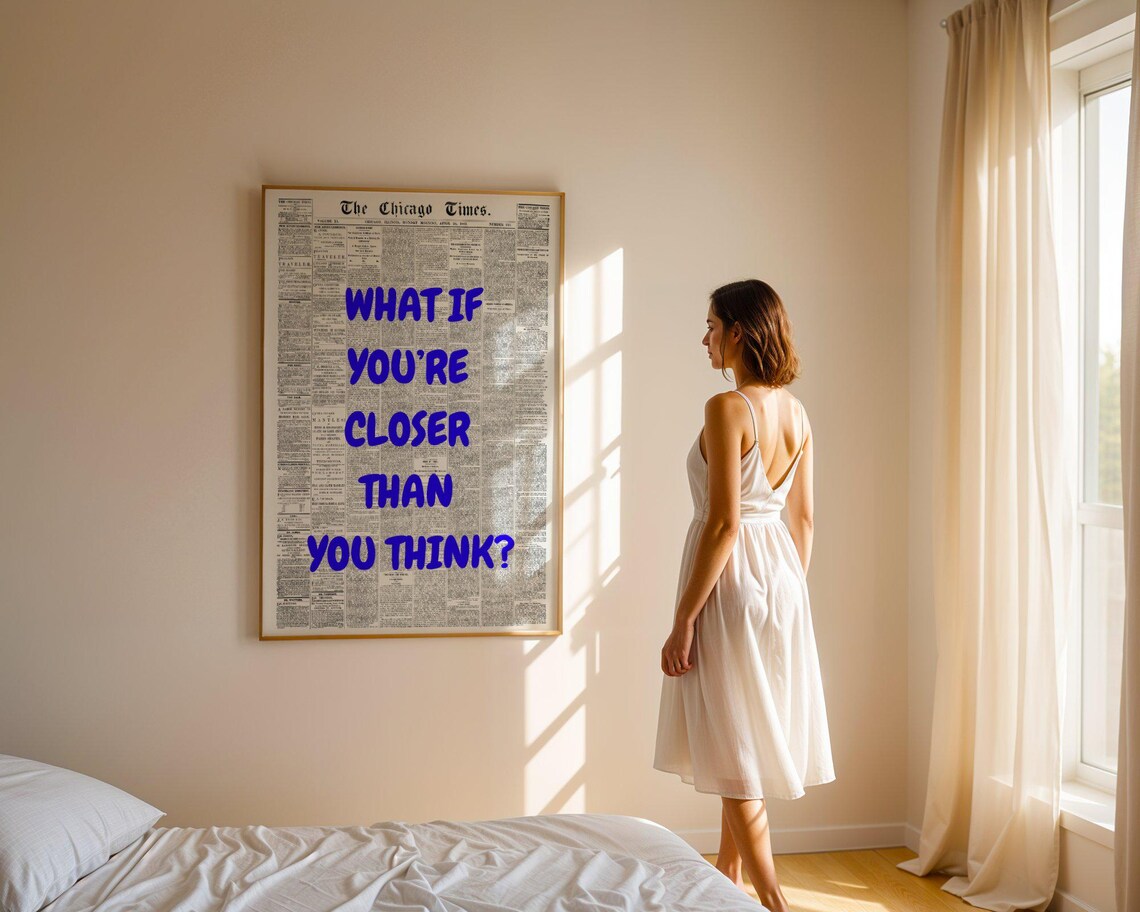 What If You're Closer Than You Think Blue Newspaper Quote Poster - Image 5
