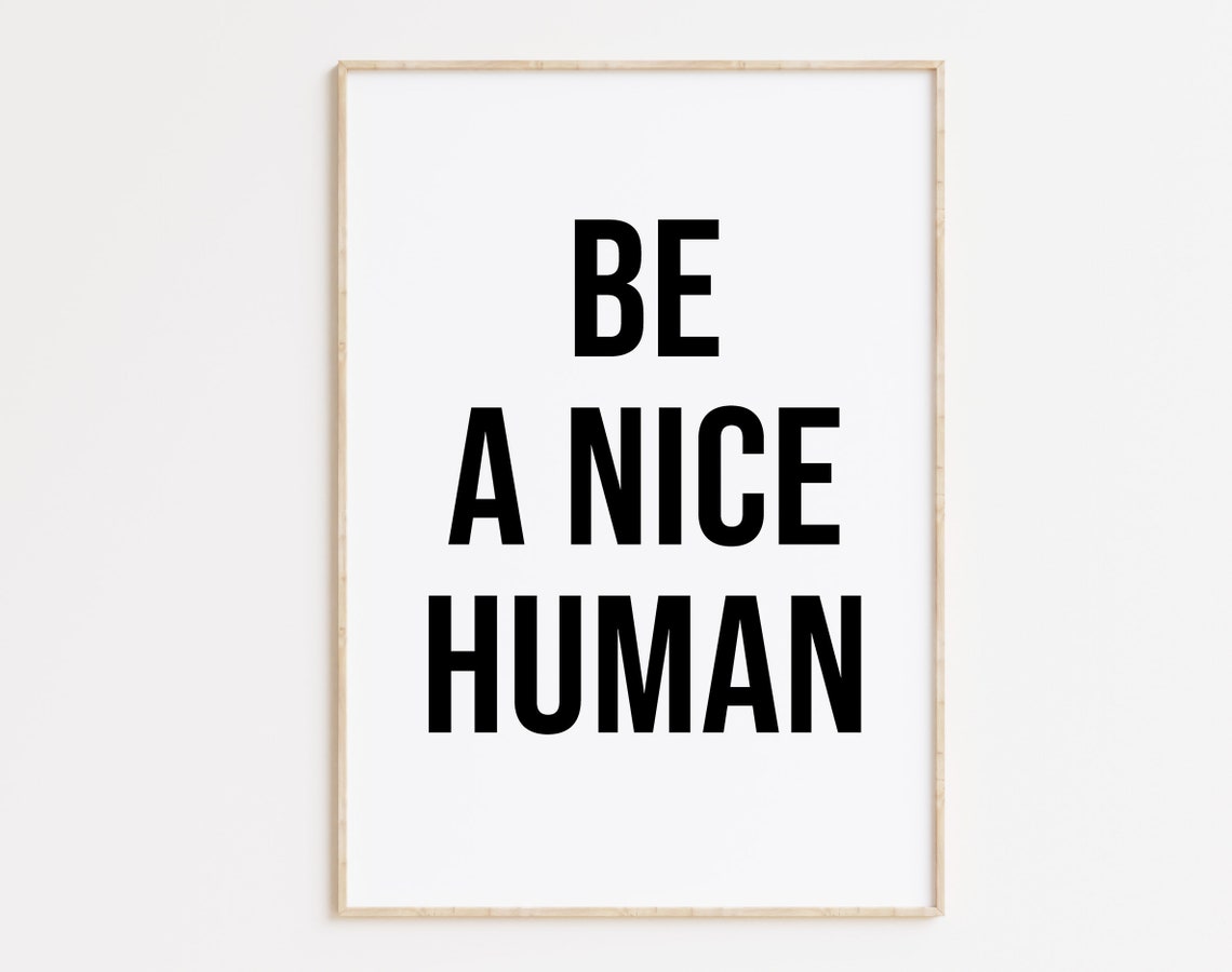 Be a Nice Human Poster Kindness Quote Minimalist Typography Decor