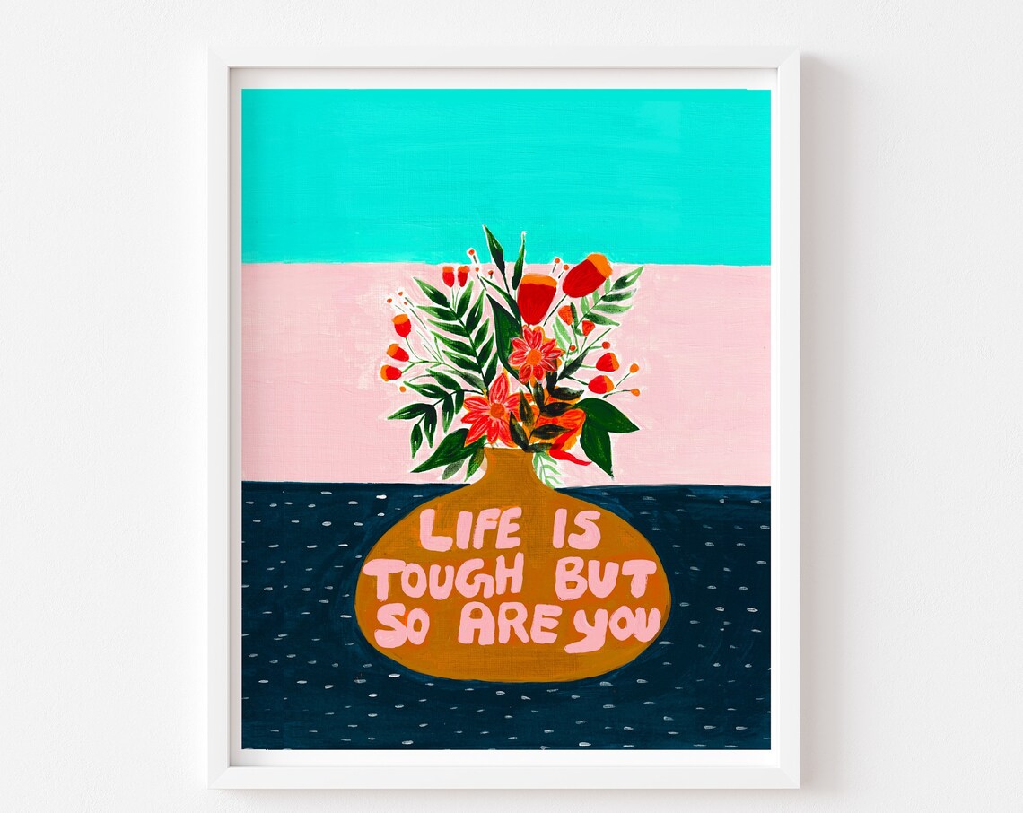 Life Is Tough But So Are You Quote Art Print, Botanical