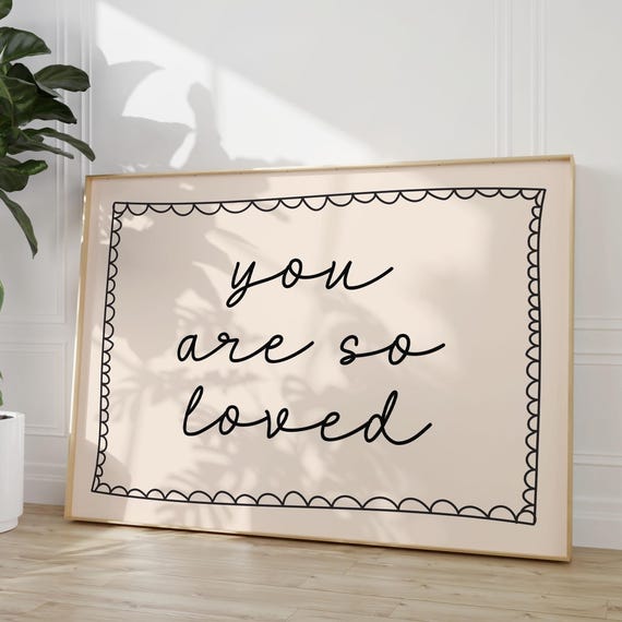 You Are So Loved Art Print Black Neutral Hand Drawn Home Poster Daily Reminders Affirmation Cute Kids Bedroom Nursery