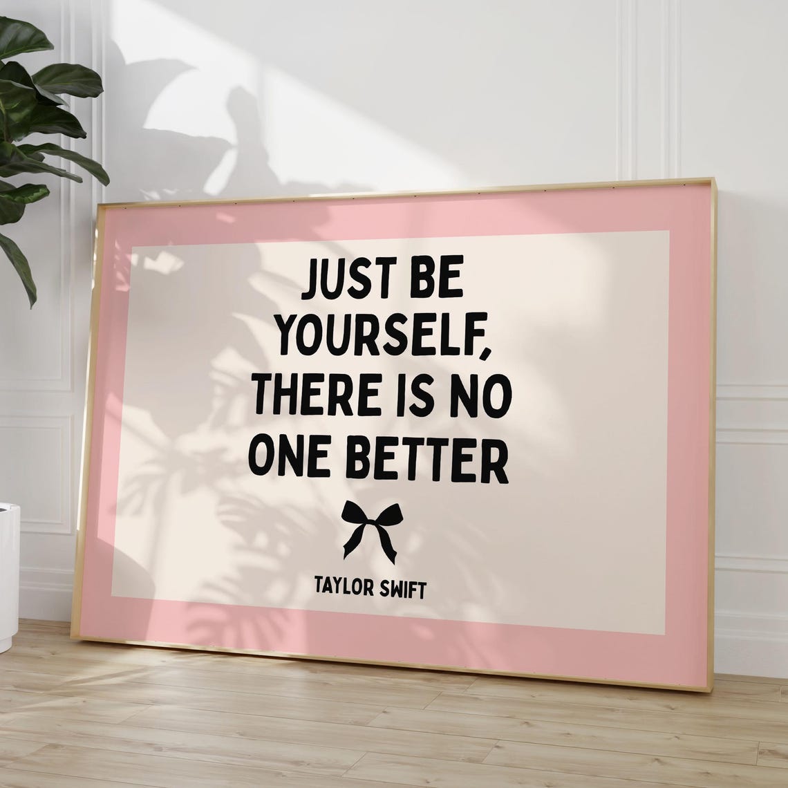 Just Be Yourself There Is No One Better Art Print Taylor Neutral Pink Poster Daily Reminders Affirmation Bedroom Bow Wall Dorm Decor