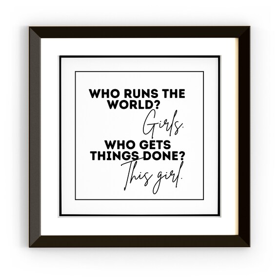 Who Runs The World Girls, Positive Message Print