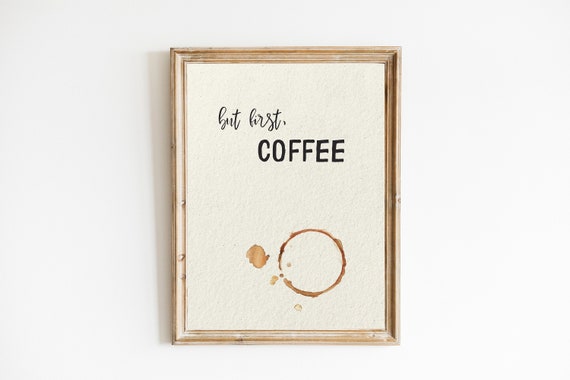 But First Coffee But First Coffee Sign Art Coffee Lover Gift But First Coffee Print Caffeine Addict Coffee Sign Coffee Print