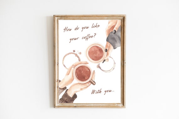 How Do You Like Your Coffee With You Coffee Corner Mug Stain Poster Instant Kitchen Decor Coffeebar Cafe Print Art