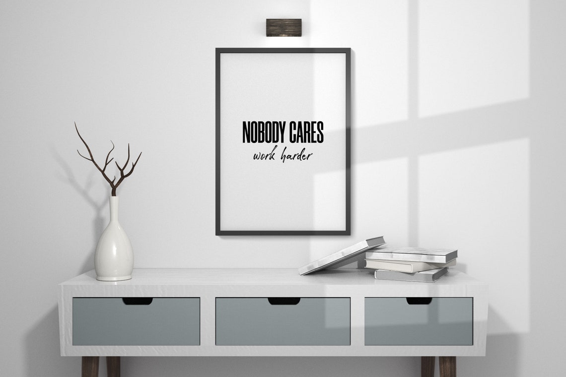 Nobody Cares Work Harder Bold Serif Script Tough Love Office Poster - Image 4