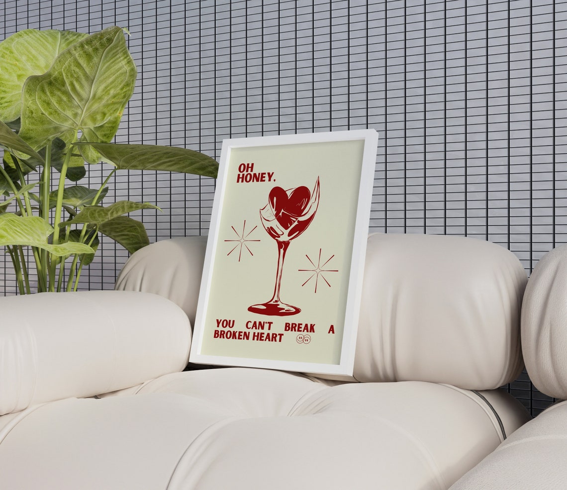 Oh Honey You Cant Break A Broken Heart Red Wine Glass Quote Poster - Image 3