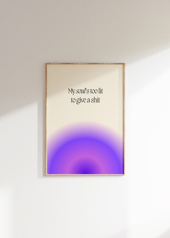 My Souls Too Lit To Give A Shit Quote Funny Print Purple Aura Poster Statement Piece Aesthetic Print Purple Beige Modern Poster