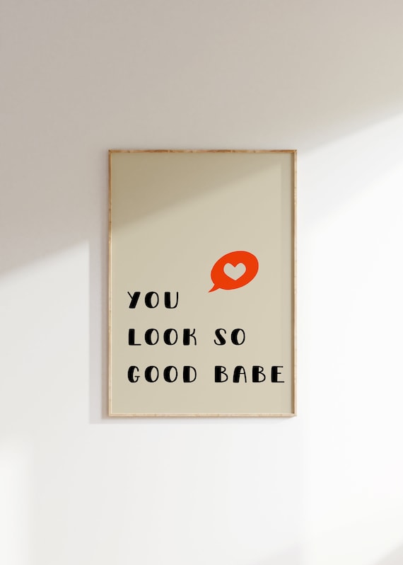 You Look So Good Babe Minimalist Beige Typography Quote Poster