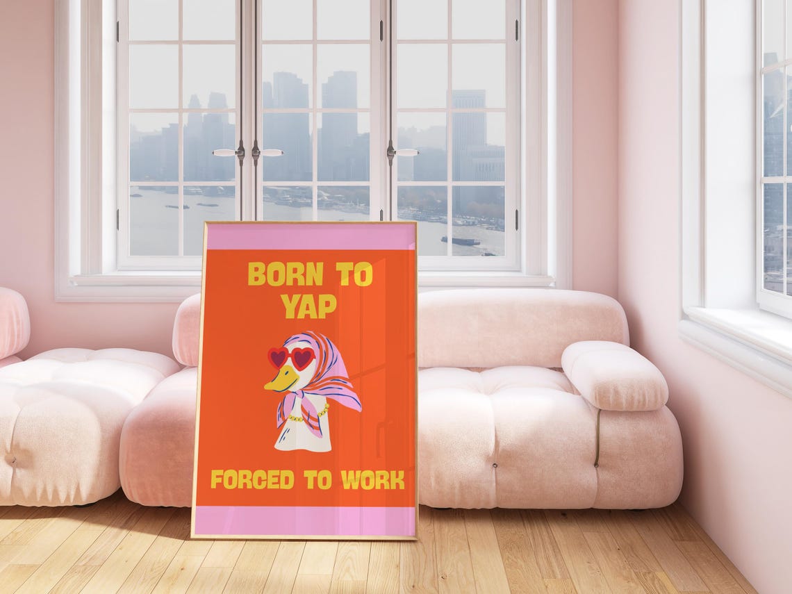 Born To Yap Forced To Work Funny Duck Quote Maximalist Poster