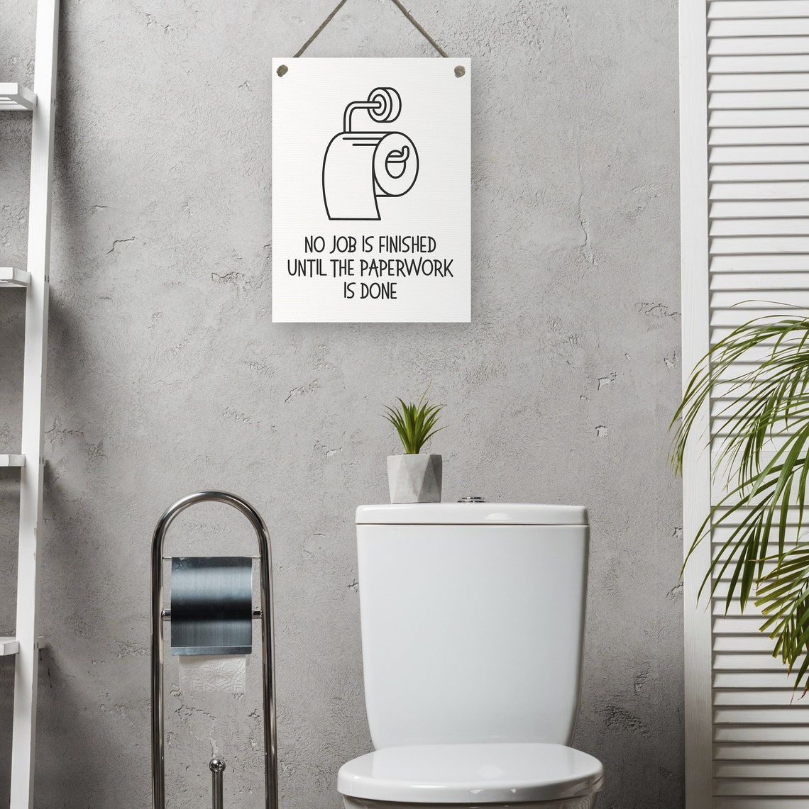 No Job Is Finished Until The Paperwork Is Done Funny Bathroom Poster - Image 2