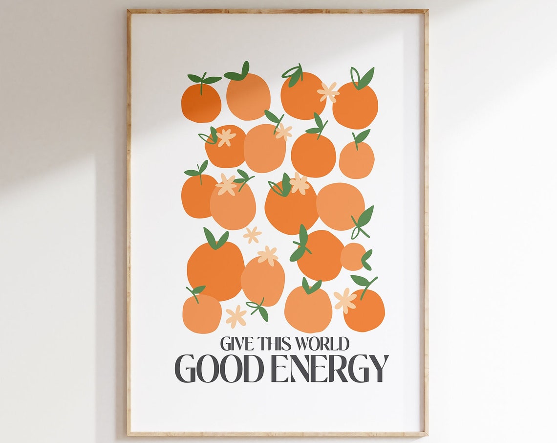 Give This World Good Energy Citrus Orange Kitchen Quote Poster