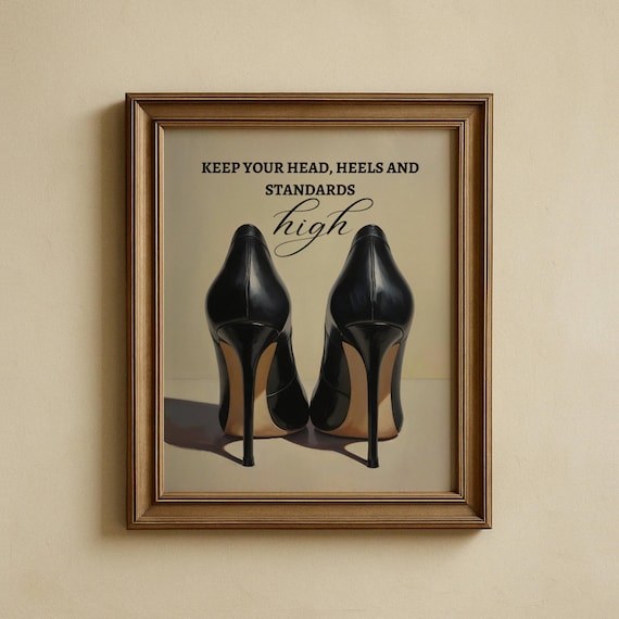 Keep Your Head Heels And Standards High Stiletto Quote Poster