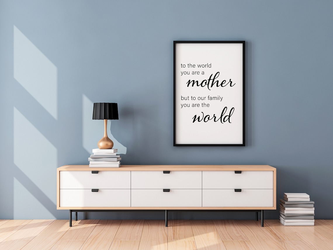 To the World You Are a Mother Inspirational Gift Quote Poster