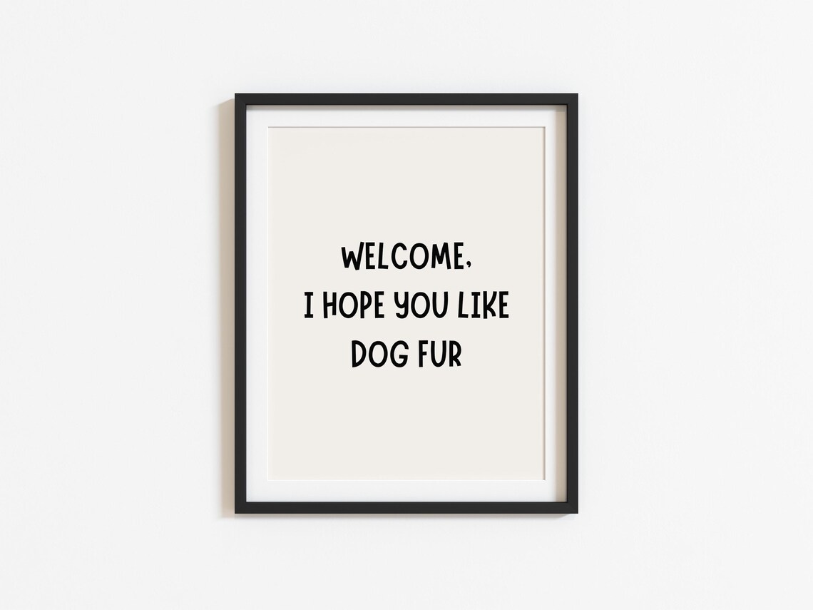 Welcome I Hope You Like Dog Fur Funny Dog Quote Cream Framed Poster - Image 2