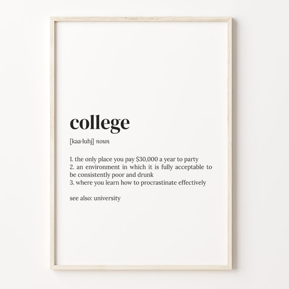 College Definition Print Dictionary Poster Quote Wall Art Going To Collage Going Away Gift Collage Funny Gift Gift For Mom C17 86