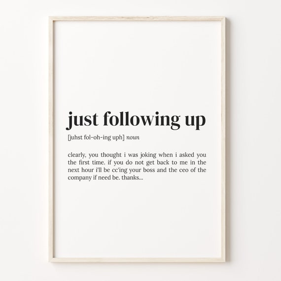 Just Following Up Definition Print Dictionary Poster Quote Wall Art Gift For Boss Funny Coworker Gift Work Gift Funny C17 252