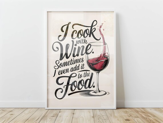 I Cook with Wine Funny Quote Poster Sometimes I Add It to Food