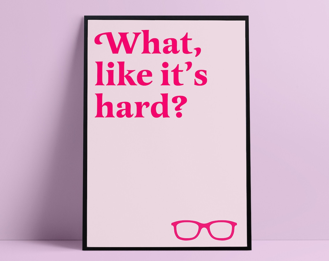 What Like Its Hard Feminist Quote Art Print