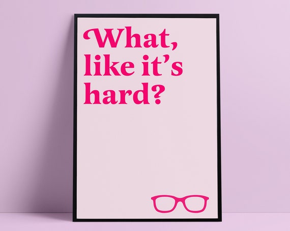 What Like Its Hard Feminist Quote Art Print