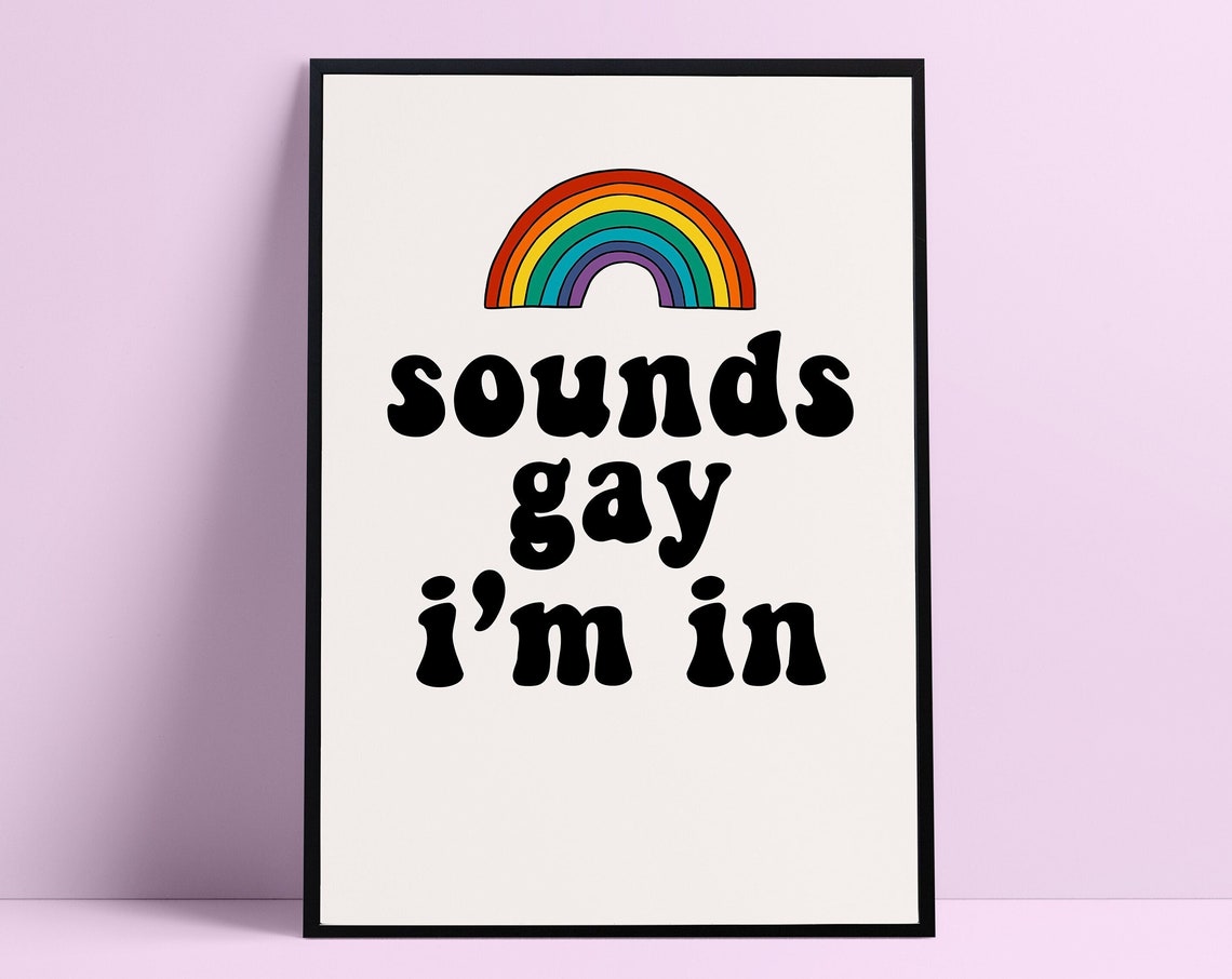 Sounds Gay I'm In Bright Rainbow Funny Pride Statement Quote Poster