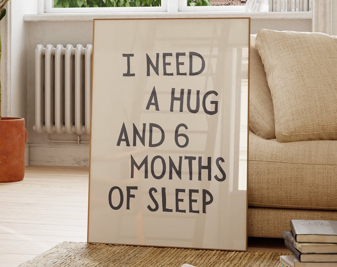Funny Quote Wall Art I Need A Hug And 6 Months Of Sleep Minimalist Home Decor Office Print Poster - Image 2