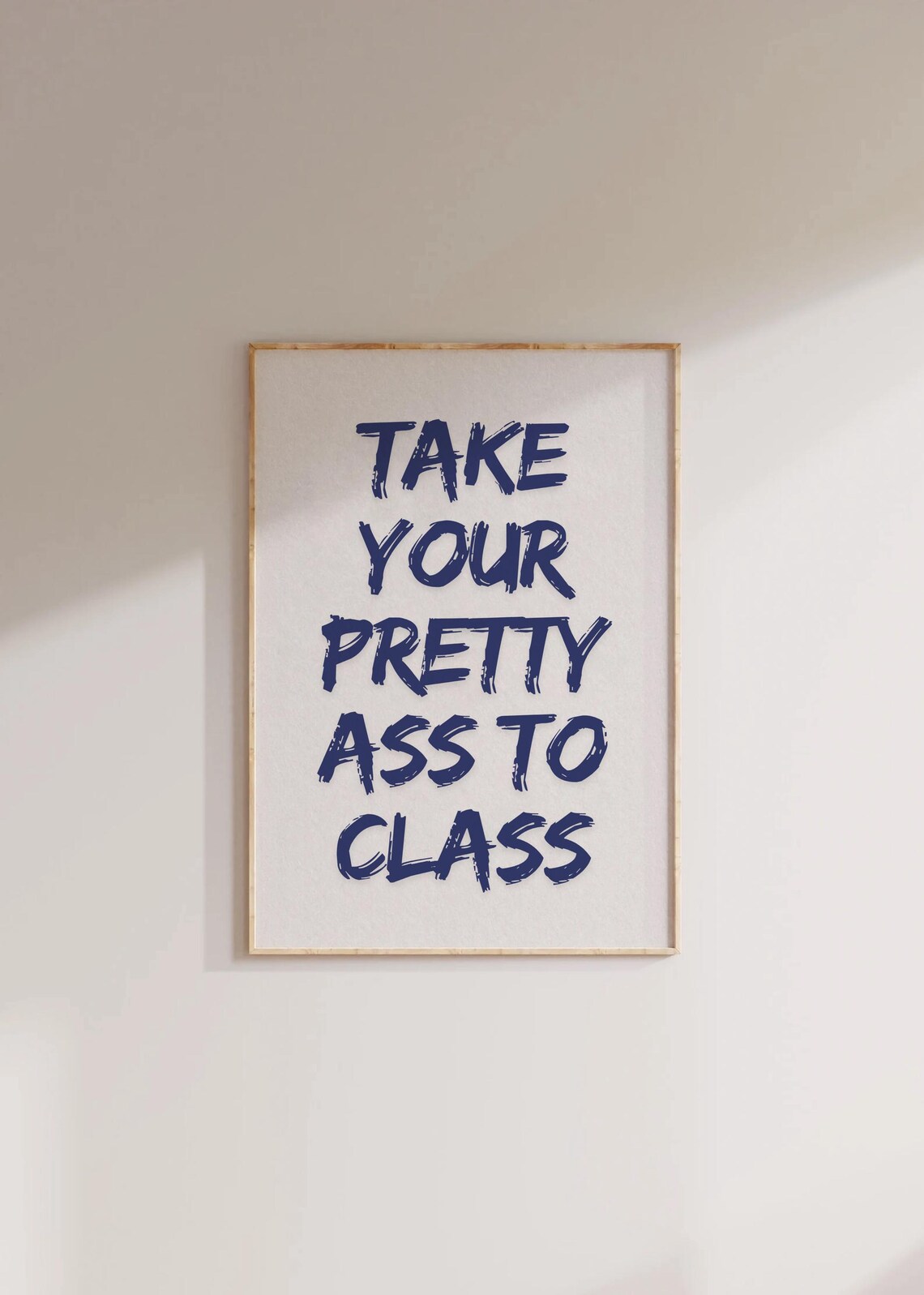Take Your Pretty Ass To Class Navy Brush Lettering Funny Poster