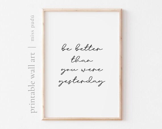 Be Better Than You Were Yesterday Poster Growth Mindset Script Quote Decor