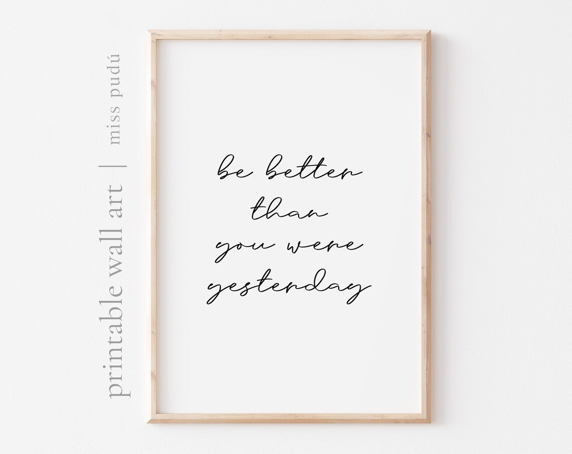 Be Better Than You Were Yesterday Poster Growth Mindset Script Quote Decor