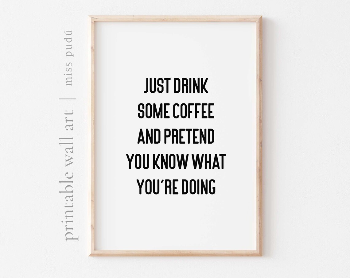 Coffee Wall Art, Drink Coffee and Pretend You Know