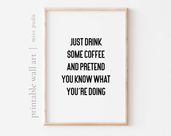 Coffee Wall Art, Drink Coffee and Pretend You Know