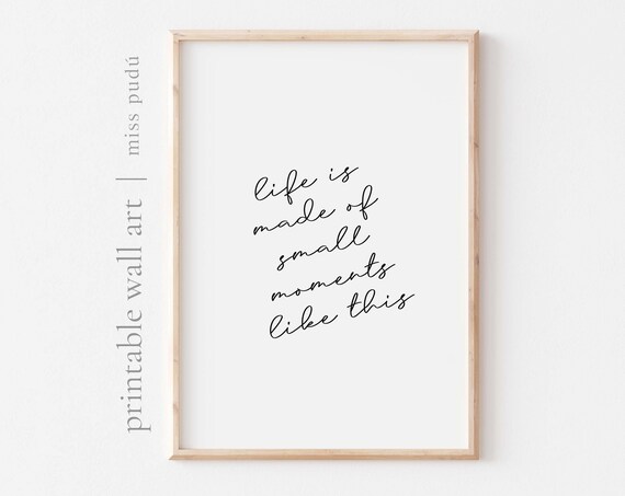 Life Is Made Of Small Moments Like This Poster Cherished Memories Quote Art