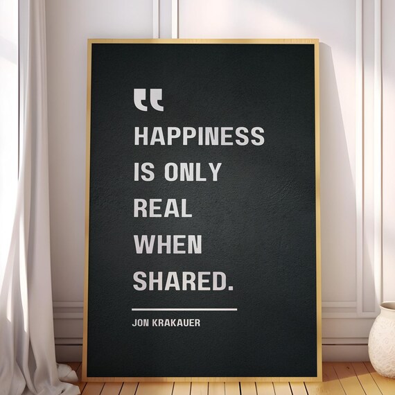 Jon Krakauer Happiness Is Only Real When Shared Quote Black Poster