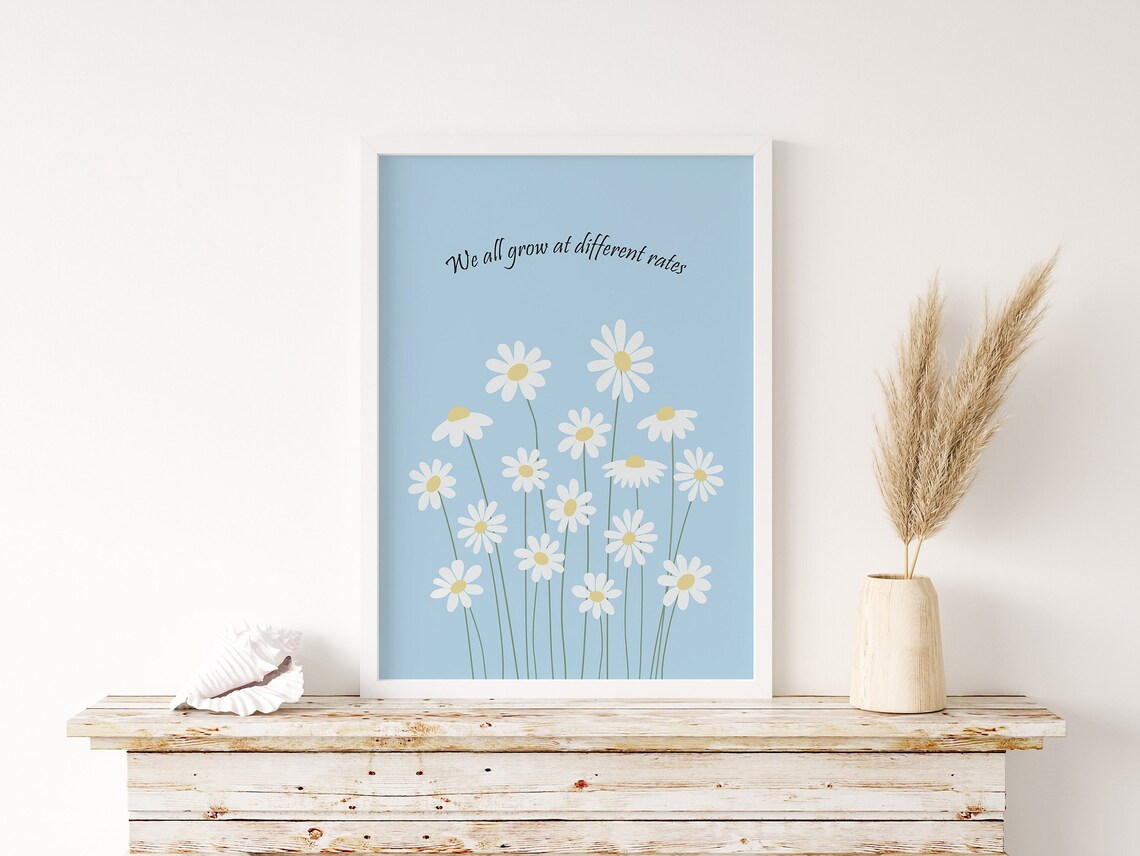 We All Grow At Different Rates Daisy Floral Blue Quote Art Poster