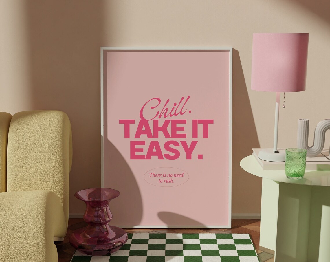 Chill Take It Easy There Is No Need To Rush Pink Preppy Quote Poster