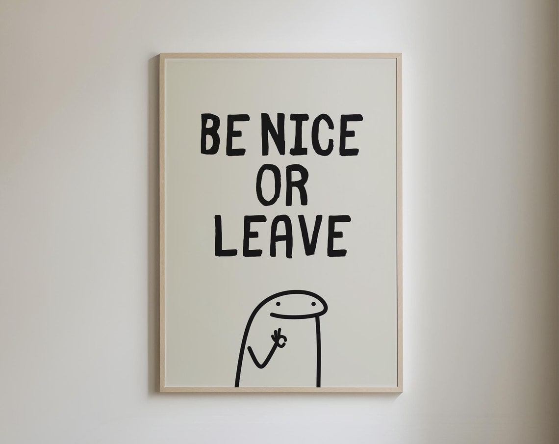 Be Nice or Leave Funny Sarcastic Hand Drawn Typography Quote Poster
