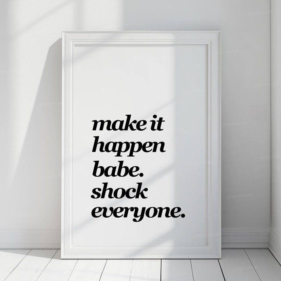 Make It Happen Babe Shock Everyone Black Script Typography Poster
