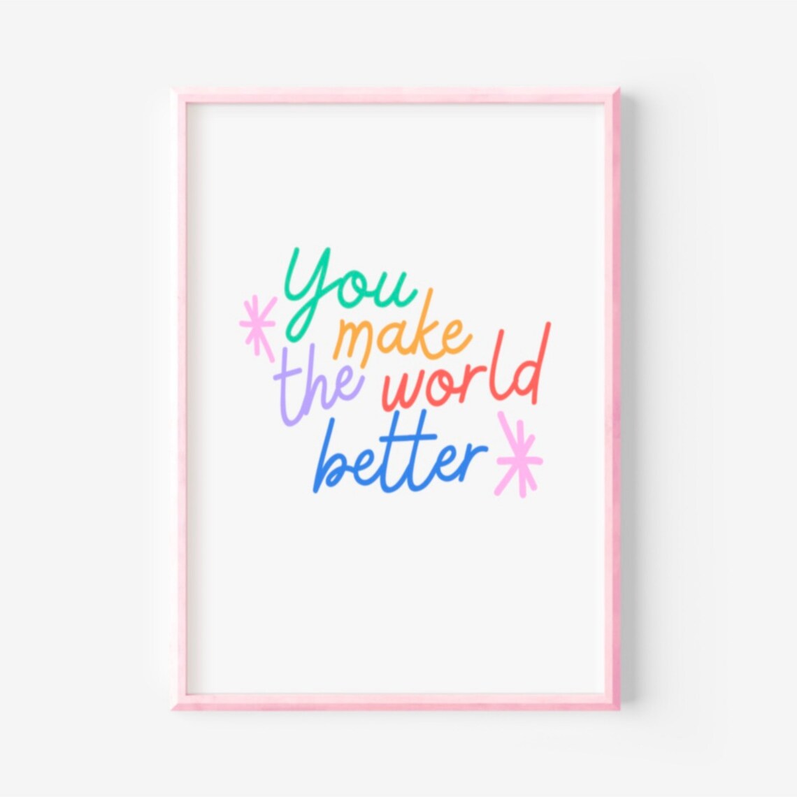 You Make the World Better Rainbow Hand Lettering Quote Poster