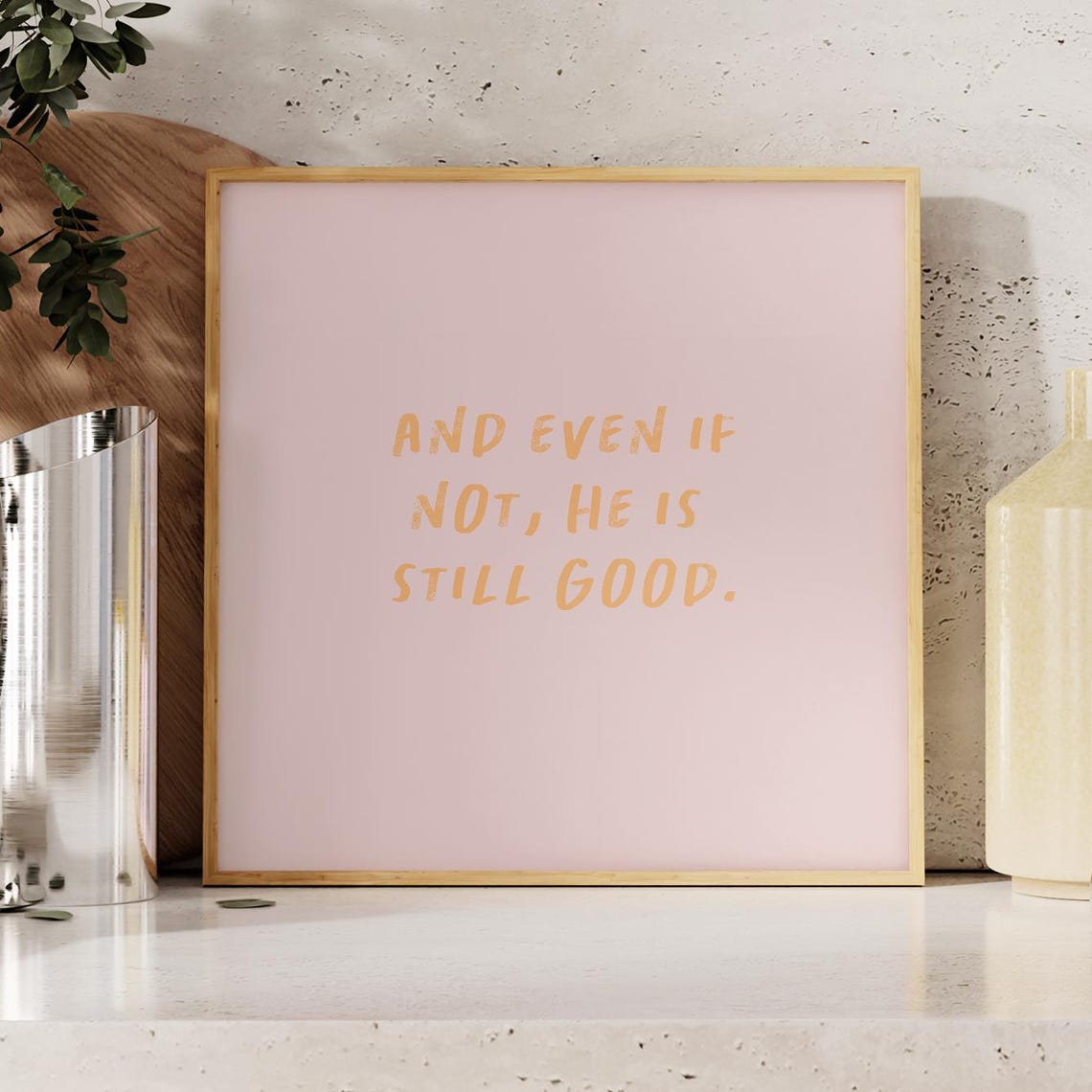 Pink And Even If Not He Is Still Good Christian Quote Poster