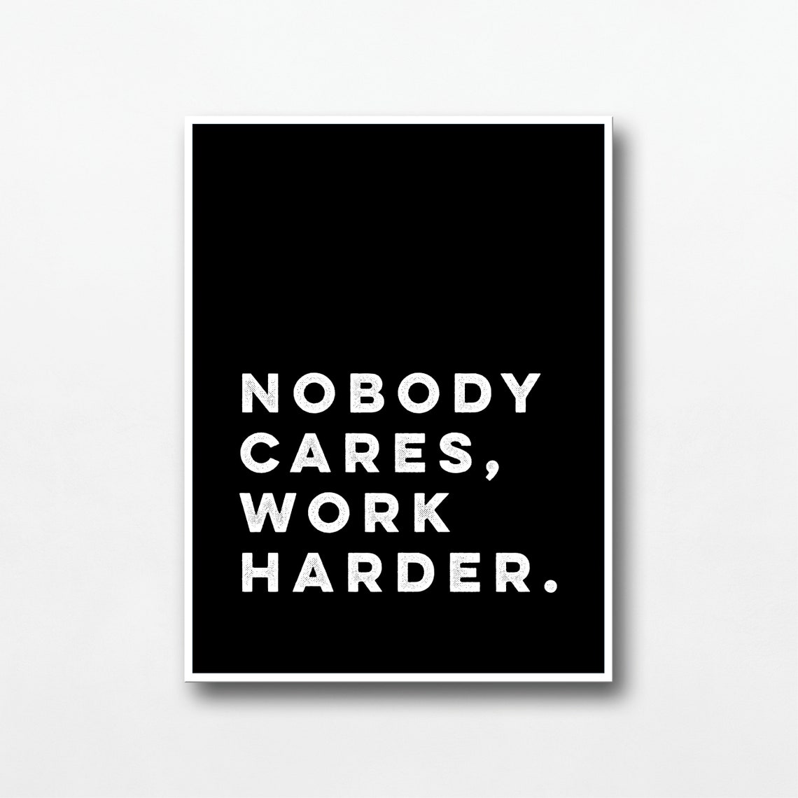 Nobody Cares Work Harder Quote White Text Black Motivational Poster - Image 3