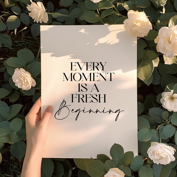 Every Moment Is A Fresh Beginning Minimalist Inspirational Quote Poster