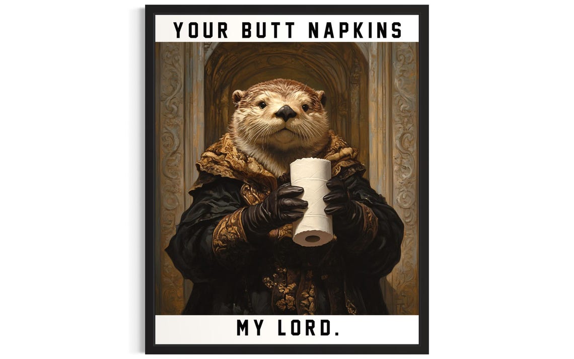 Your Butt Napkins My Lord Otter Toilet Paper Funny Bathroom Art Poster