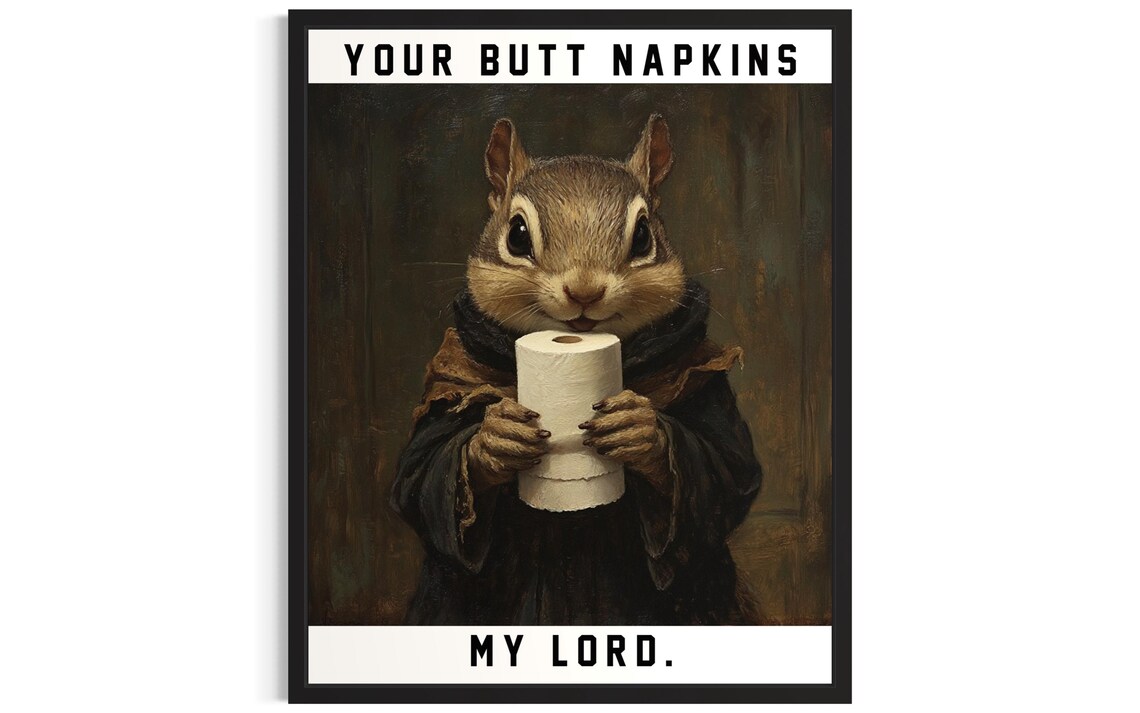 Squirrel Your Butt Napkins My Lord Funny Furry Toilet Paper Gag Poster