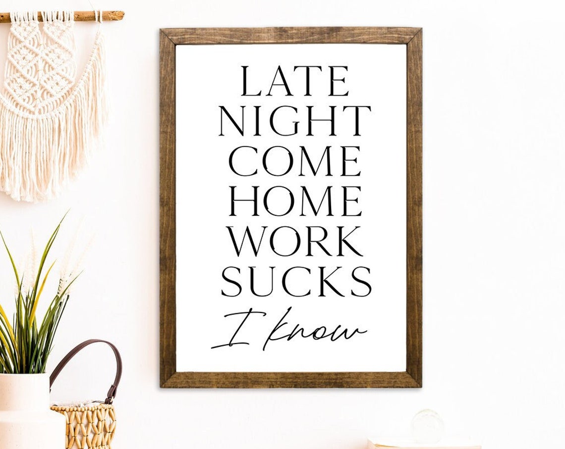 Late Night Come Home Work Sucks I Know Funny Office Entryway Poster
