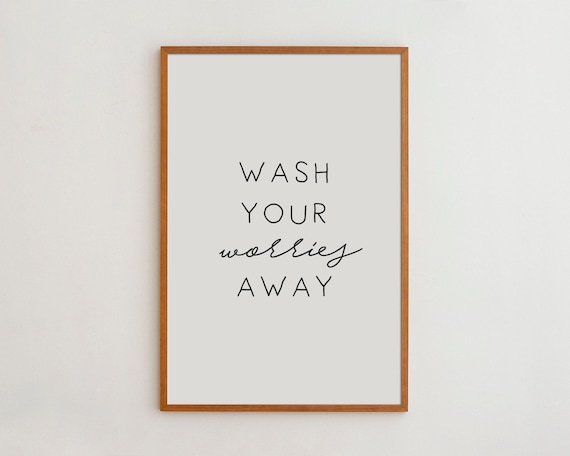 Wash Your Worries Away Typography Print
