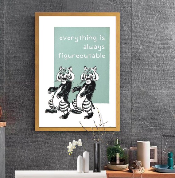 Funny Everything Is Always Figureoutable Tiger Quote Wall Poster