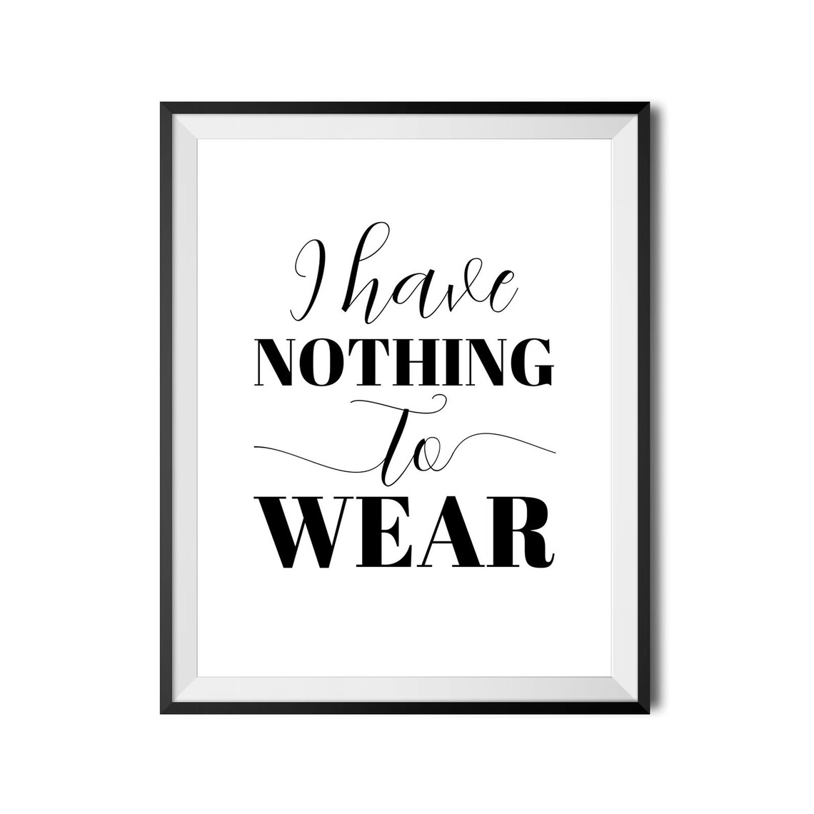 I Have Nothing To Wear Funny Fashion Quote Closet Bedroom Poster - Image 3