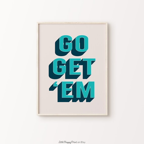Go Get ’Em Quote Teal Bold Retro Motivational Typography Wall Art
