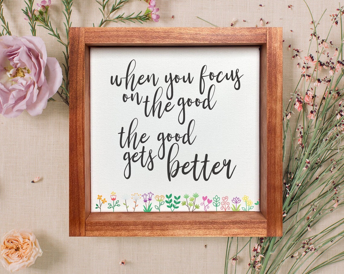 When You Focus On The Good Wildflower Inspirational Quote Poster