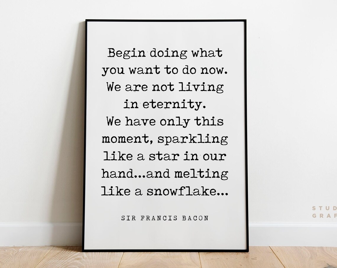 Sir Francis Bacon We Have Only This Moment Quote Typewriter Poster