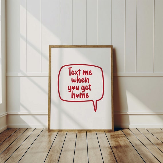 Text Me When You Get Home Poster Preppy Apartment Decor Housewarming Gifts Aesthetic Room Decor Wall Art Y2k Wall Art Red Decor